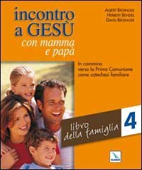 Incontro a Ges&ugrave; con mamma e pap&agrave;. In cammino verso la prima comunione come catechesi familiare
