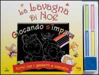 La Lavagna di No&egrave;. Giocando s'impara. Scrivi con i gessetti e cancella