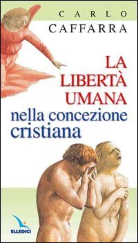 La libert&agrave; umana nella concezione cristiana