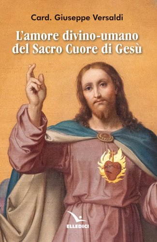 L'amore divino-umano del Sacro Cuore di Ges&ugrave;