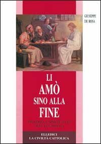 Li am&ograve; sino alla fine. Teologia e spiritualit&agrave; dell'eucaristia