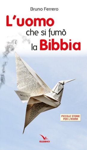 L'uomo che si fum&ograve; la Bibbia. Piccole storie per l'anima