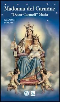Madonna del Carmine. &laquo;Decor Carmeli&raquo; Maria