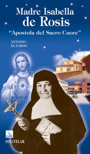 Madre Isabella de Rosis. &laquo;Apostola del Sacro Cuore&raquo;