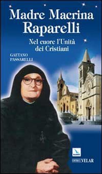 Madre Macrina Raparelli. Nel cuore l'Unit&agrave; dei Cristiani
