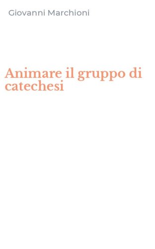 Animare il gruppo di catechesi