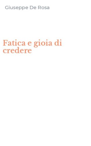 Fatica e gioia di credere