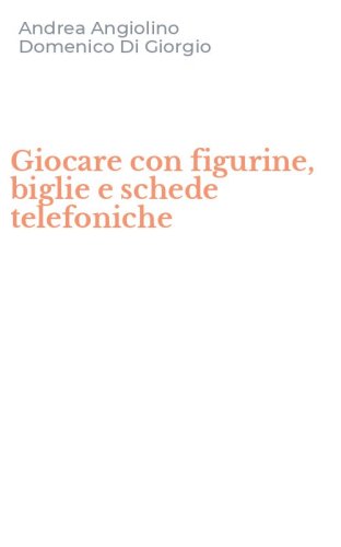 Giocare con figurine, biglie e schede telefoniche