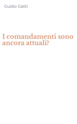 I comandamenti sono ancora attuali?