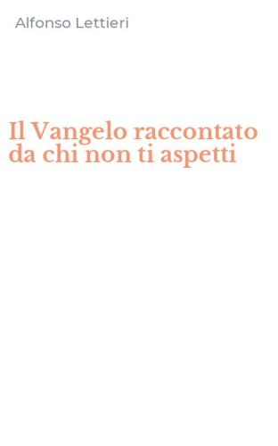 Il Vangelo raccontato da chi non ti aspetti
