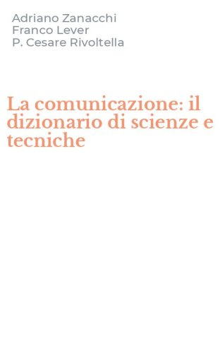 La comunicazione: il dizionario di scienze e tecniche