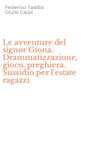 Le avventure del signor Giona. Drammatizzazione, gioco, preghiera. Sussidio per l'estate ragazzi