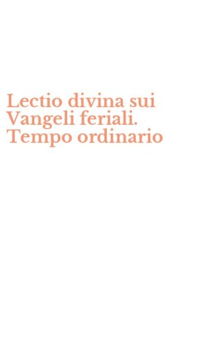 Lectio divina sui Vangeli feriali. Tempo ordinario