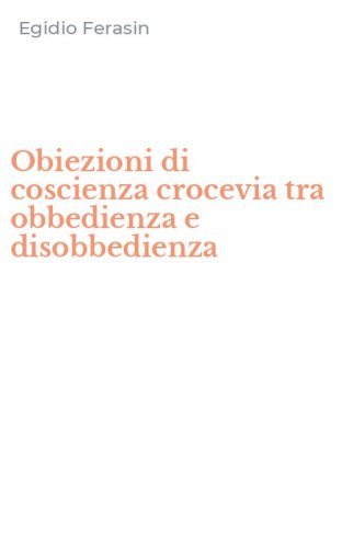 Obiezioni di coscienza crocevia tra obbedienza e disobbedienza