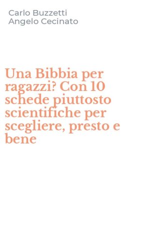 Una Bibbia per ragazzi? Con 10 schede piuttosto scientifiche per scegliere, presto e bene