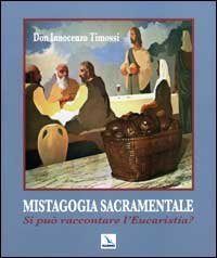 Mistagogia sacramentale. Si pu&ograve; raccontare l'Eucaristia?