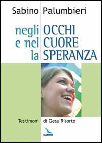 Negli occhi e nel cuore la speranza. Testimoni di Ges&ugrave; risorto