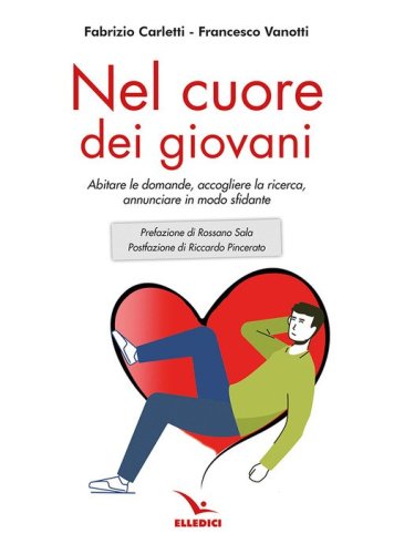 Nel cuore dei giovani. Abitare le domande, accogliere la ricerca, annunciare in modo sfidante