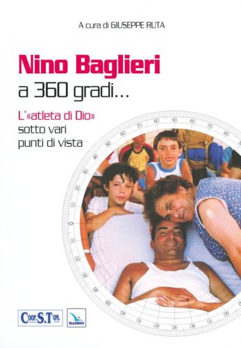 Nino Baglieri a 360 gradi... L'&laquo;atleta di Dio&raquo; sotto vari punti di vista