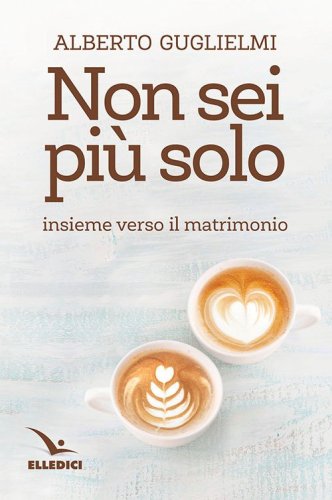 Non sei pi&ugrave; solo. Insieme verso il matrimonio
