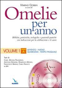 Omelie per un anno. Bibliche, patristiche, teologiche e pastorali-pratiche con indicazioni per la celebrazione e il canto. Anno &laquo;A&raquo;