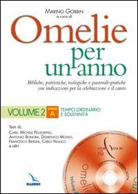 Omelie per un anno. Bibliche, patristiche, teologiche e pastorali-pratiche con indicazioni per la celebrazione e il canto. Anno &laquo;A&raquo;.