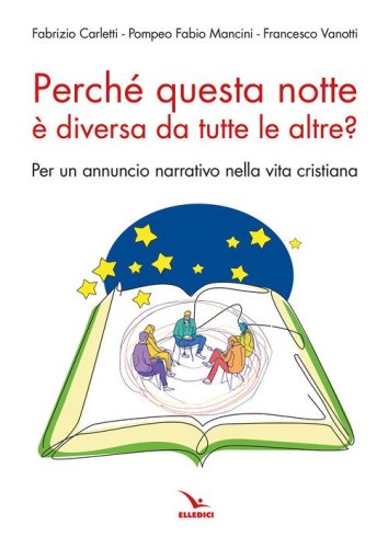 Perch&eacute; questa notte &egrave; diversa da tutte le altre notti? Per un annuncio narrativo nella vita cristiana