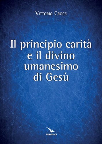 Principio carit&agrave; e il divino umanesimo