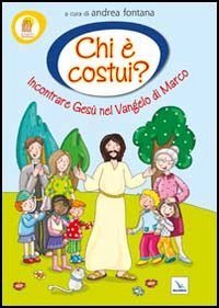 Progetto Emmaus. Chi &egrave; costui? Incontrare Ges&ugrave; nel Vangelo di Marco