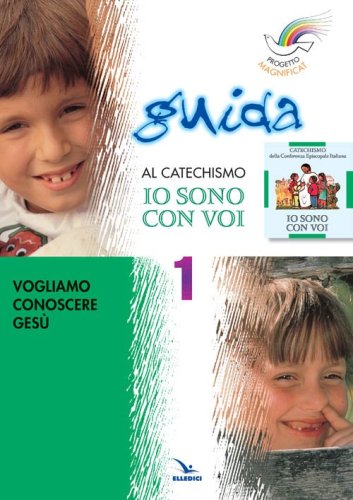 Progetto Magnificat. Guida al catechismo &laquo;Io sono con voi&raquo;