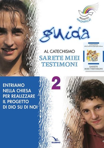 Progetto Magnificat. Guida al catechismo &laquo;Sarete miei testimoni&raquo;