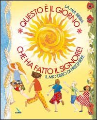 Questo &egrave; il giorno che ha fatto il Signore! La mia Bibbia. Il mio libro di preghiere