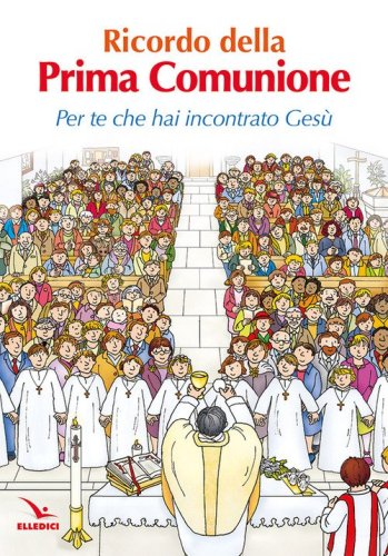 Ricordo della Prima Comunione. Per te che hai incontrato Ges&ugrave;