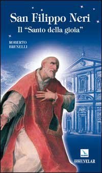 San Filippo Neri. Il &laquo;santo della gioia&raquo;