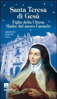 Santa Teresa di Ges&ugrave; d'&Aacute;vila. Figlia della Chiesa Madre del nuovo Carmelo