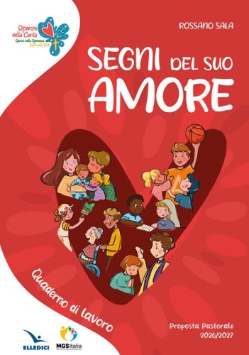 Segni del suo amore. Operosi nella carit&agrave;. Quaderno di lavoro