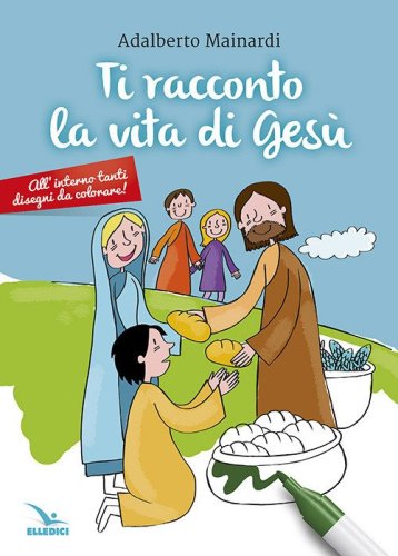 Ti racconto la vita di Ges&ugrave;