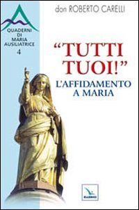"Tutti tuoi"! L'affidamento a Maria