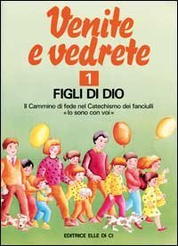 Venite e vedrete. Albo attivo per il catechismo dei fanciulli &laquo;Io sono con voi&raquo;