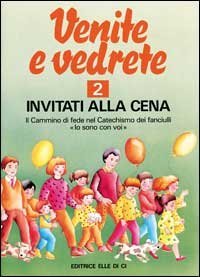 Venite e vedrete. Albo attivo per il catechismo dei fanciulli &laquo;Io sono con voi&raquo;