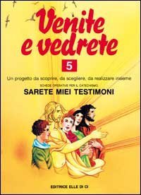 Venite e vedrete. Schede operative per il catechismo &laquo;Sarete miei testimoni&raquo;