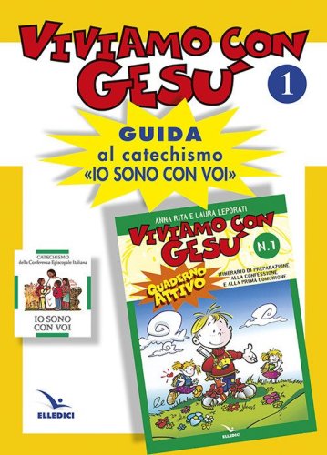Viviamo con Ges&ugrave;. Guida al catechismo &laquo;Io sono con voi&raquo;. Primo anno