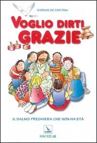 Voglio dirti grazie. Il salmo preghiera che non ha et&agrave;