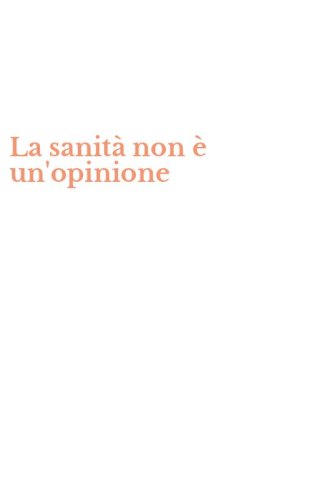 La sanit&agrave; non &egrave; un'opinione