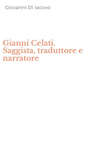 Gianni Celati. Saggista, traduttore e narratore