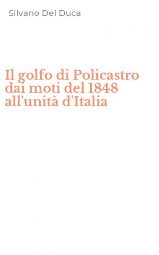 Il golfo di Policastro dai moti del 1848 all'unit&agrave; d'Italia
