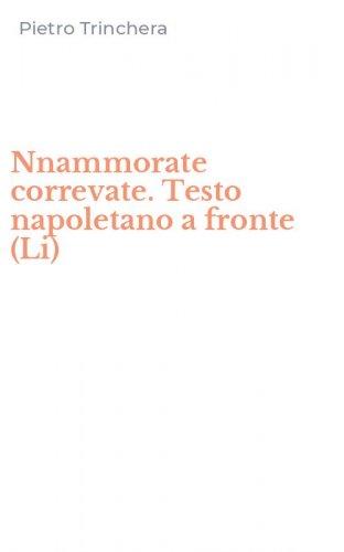 Nnammorate correvate. Testo napoletano a fronte (Li)