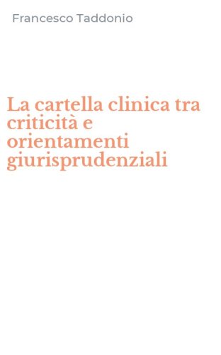 La cartella clinica tra criticit&agrave; e orientamenti giurisprudenziali