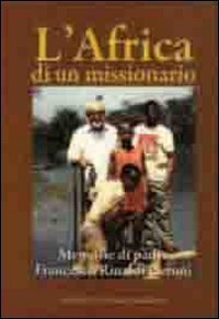 L'Africa di un missionario. Memorie di padre Francesco Rinaldi Ceroni