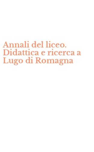 Annali del liceo. Didattica e ricerca a Lugo di Romagna